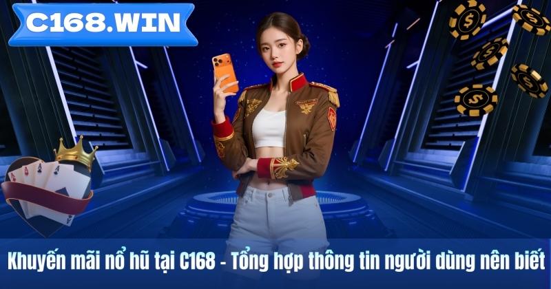 Khuyến mãi nổ hũ tại C168 – Tổng hợp thông tin người dùng nên biết Khuyến mãi nổ hũ tại C168 – Tổng hợp thông tin người dùng nên biết